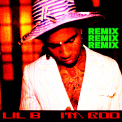 LIL B-i'm God (Remix)