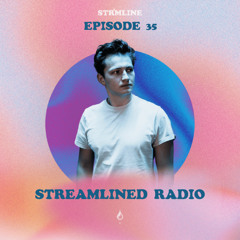 STREAMLINED RADIO | EPISODE 35