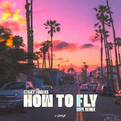STICKY FINGERS - HOW TO FLY (Dope Remix)