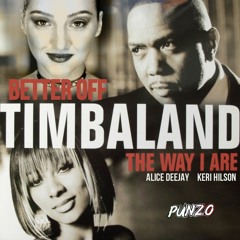 Timbaland, Keri Hilson Vs Alice DeeJay - Better Off The Way I Are (DJ Punzo Mashup Edit)