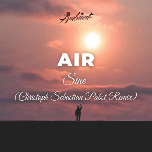 Sine - Air (Christoph Sebastian Pabst Remix)