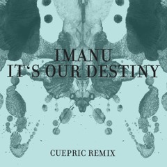 IMANU & KUČKA - It's Our Destiny (Cuepric Remix)