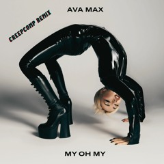 Ava Max - My Oh My (Creepcomp Remix)