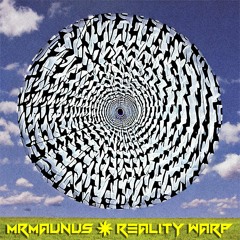 MrMaunus - Reality Warp