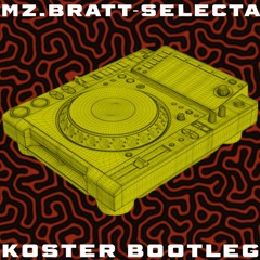 Mz Bratt - Selecta (KOSTER BOOTLEG)