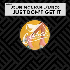 JoDie, Rue D'Disco - I Just Don't Get It