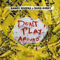Sandy Rivera & Sara Kirby "Don't Play Around" deepvisionz