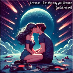 Artemas - I Like The Way You Kiss Me (Zzodzi Remix)