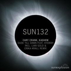 SUN132: Cary Crank & Kadhem - Dusk Till Dawn feat. Hydrah (Original Mix) [Sunexplosion]