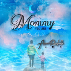 Mommy You Are