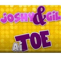 Aj toe - Joshy & Gil -