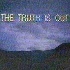 The Truth is Out