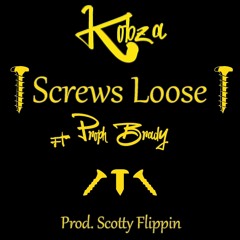 Kobza - Screws Loose (Ft. Proph Brady)