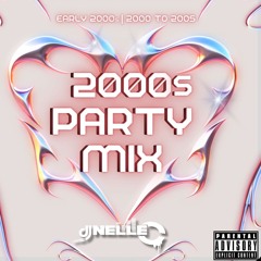 2000s Party DJ Mix by DJ Nelle C