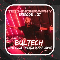 Technography Podcast by Bultech #27 Live @Club Trezor|Sarajevo 08.07.22