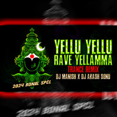 YELLU YELLU RAVE YELLAMMA TRANCE REMIX DJ MANISH X DJ AKASH SONU
