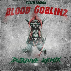 SUBFILTRONIK - BLOOD GOBLINZ (DUBDIVE REMIX) [CUT]