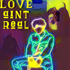 Steezy x Love Aint Real