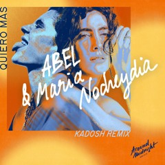 AM013 - ABEL & Maria Nocheydia - Quiero Mas (Kadosh Remix)