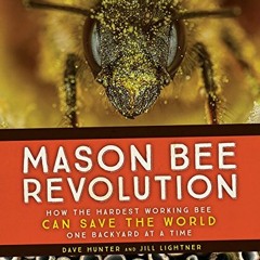 READ⚡️PDF❤️eBook Mason Bee Revolution How the Hardest Working Bee Can Save the World - One B