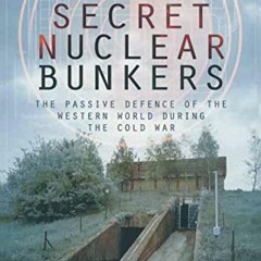 Read EBOOK EPUB KINDLE PDF Cold War Secret Nuclear Bunkers: The Passive Defence of the Western World