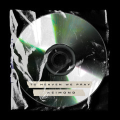 To Heaven We Pray - Reimond