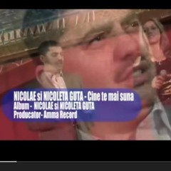 Nicolae si Nicoleta Guta - Cine te mai suna - manele de dragoste.mp3