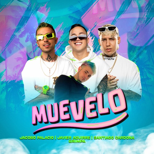 Jacobo Palacio, Javier Aguirre, Santiago Cardona, Griimpa - Muévelo *DESCARGA GRATIS*