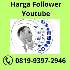 Harga Follower Youtube PROFESIONAL, WA 0819-9397-2946