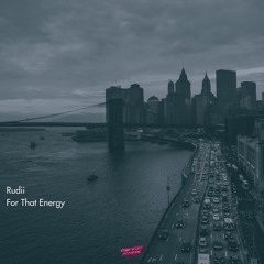 Rudii - For That Energy (Extended Mix)