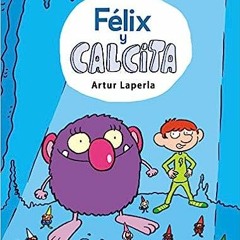 *[EPUB] Read Félix y Calcita / Felix and Calcita (Spanish Edition) BY Artur Laperla (Author)