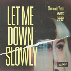 Sherman de Vries x Navaro x SHEREEN - Let Me Down Slowly