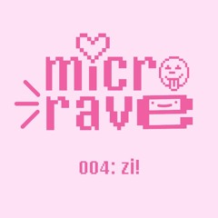 microrave 004: zi!