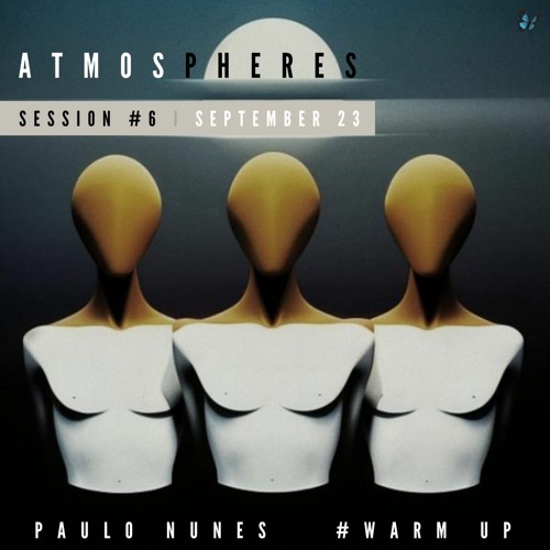 PAULO NUNES - ATMOSPHERES SESSION  #6 SEPTEMBER 23