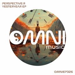 OUT NOW: PERSPECTIVE:R - YESTERYEAR EP (OmniEP326)