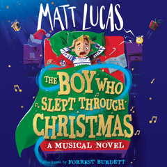 The Boy Who Slept Through Christmas, By Matt Lucas, Read by Matt Lucas
