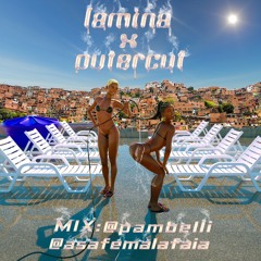 OUTERCUT 🇧🇷 X LAMINA MIX 011 - CARNAPAU DAS MENINA BY @asafemalafaia @pambelli