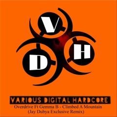 Overdrive Ft Gemma B - Climbed A Mountain (Jay Dubya Remix)