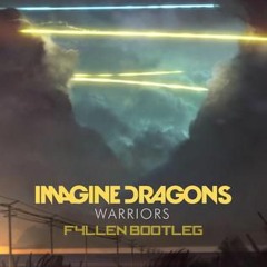 Imagine Dragons - Warriors (F4LLEN Bootleg) Free Download