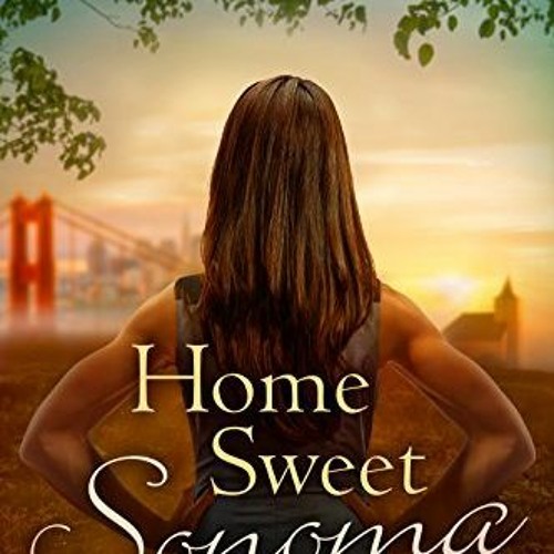 Read/Download Home Sweet Sonoma BY : Georgia James