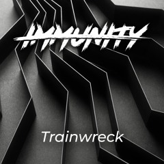 IMMUNITY - Trainwreck