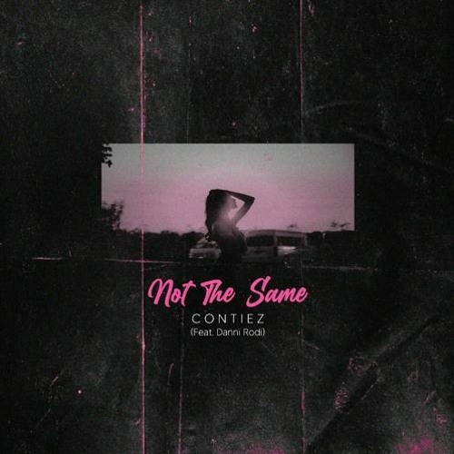 Contiez Ft. Danni Rodi - Not The Same