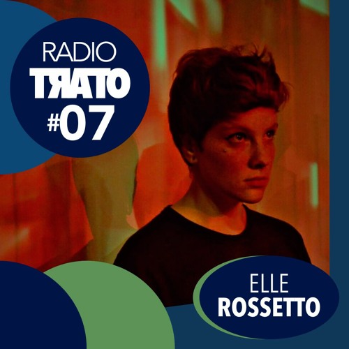 RADIO TRATO #07 - Elle Rossetto