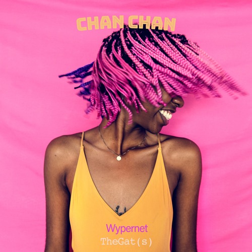 Chan Chan | Wypernet & TheGat(s)