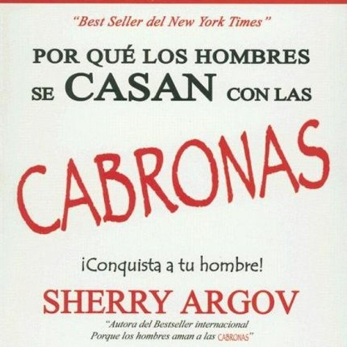 Get KINDLE PDF EBOOK EPUB Porque los hombres se CASAN con las CABRONAS (Spanish Edition) by  Sherry
