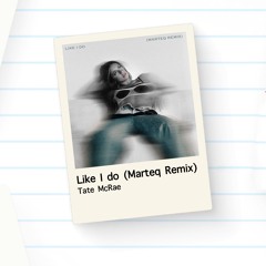 Tate McRae - Like I Do (Marteq Remix)