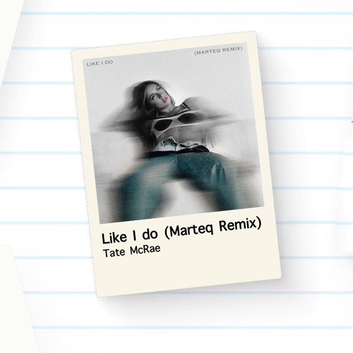 Tate McRae - Like I Do (Marteq Remix)