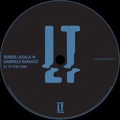 Ruben Lasala , Gabriele Ranucci - To The Funk (Original Mix) [Low Trax]