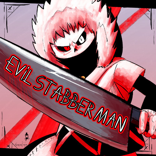[CROSS SANS] EVIL STABBER MAN