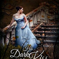[Read] EBOOK 📫 His Dark Kiss (Dark Gothic Book 2) by  Eve Silver EPUB KINDLE PDF EBO